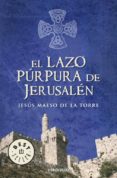 EL LAZO PURPURA DE JERUSALEM de MAESO DE LA TORRE, JESUS 