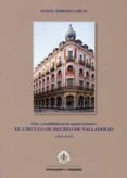 OCIO Y SOCIABILIDAD EN UN ESPACIO EXCLUSIVO. EL CIRCULO DE RECREO DE VALLADOLID (1844-2010) de SERRANO GARCIA, RAFAEL 