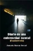 DIARIO DE UNA ENFERMEDAD MENTAL: (ESQUIZOFRENIA) de RAMOS BERNAL, ANTONIO 