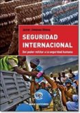 SEGURIDAD INTERNACIONAL. DEL PODER MILITAR A LA SEGURIDAD HUMANA di JIMENEZ OLMOS, JAVIER 