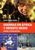 GUERRAS EN AFRICA Y ORIENTE MEDIO: CAUSAS Y CONSECUENCIAS di JIMENEZ OLMOS, JAVIER 