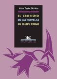 EL EROTISMO EN LAS NOVELAS DE FELIPE TRIGO di WATKINS, ALMA TAYLOR 