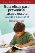 GUIA EFICAZ PARA PREVENIR EL FRACASO ESCOLAR di SERRATE, ROSA 