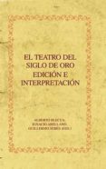 EL TEATRO DEL SIGLO DE ORO. EDICION E INTERPRETACION di VV.AA. 