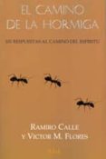 EL CAMINO DE LA HORMIGA: 101 RESPUESTAS AL CAMINO DEL ESPIRITU (3  ED.) de CALLE, RAMIRO 