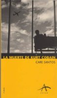 LA MUERTE DE KURT COBAIN (4 ED.) di SANTOS, CARE 