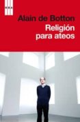 RELIGION PARA ATEOS de BOTTON, ALAIN DE 