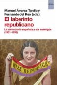 EL LABERINTO REPUBLICANO de REY, FERNANDO DEL ALVAREZ TARDIO, MANUEL 