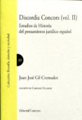 DISCORDIA CONCORS (VOL. II): ESTUDIOS DE HISTORIA DEL PENSAMIENTO JURIDICO ESPAOL de GIL CREMADES, JUAN JOSE 