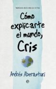 COMO EXPLICARTE EL MUNDO, CRIS de ABERASTURI, ANDRES 