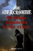 EL ULTIMO ARGUMENTO DE LOS REYES (TRILOGIA LA PRIMERA LEY 3) de ABERCROMBIE, JOE 