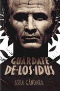 GUARDATE DE LOS IDUS de GANDARA, LOLA 