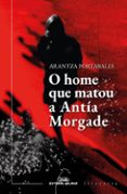O Home Que Matou A Antia Morgade Arantza Portabales