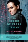 EL ERROR DE CLARA ULMAN de HIGUERAS, CRISTINA 