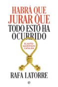 HABR QUE JURAR QUE TODO ESTO HA OCURRIDO, EL AUTOSACRIFICO CATAL N di LATORRE, RAFA 