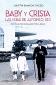 BABY Y CRISTA. LAS HIJAS DE ALFONSO XIII di BIANCHI TASSO, MARTIN 