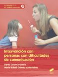 INTERVENCION CON PERSONAS CON DIFICULTAD DE COMUNICACION de GOMEZ ALMENDROS, MARIA ISABEL CUENCA GARCIA, SONIA 