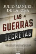 LAS GUERRAS SECRETAS de ROSA, JULIO MANUEL DE LA 