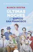 ULTIMAS NOCHES DEL EDIFICIO SAN FRANCISCO (PREMIO ATENEO DE SEVILLA) de RIESTRA, BLANCA 