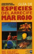 GUIA DE ESPECIES DEL ARRECIFE: MAR ROJO de DEBELIUS, HELMUT 