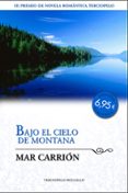 BAJO EL CIELO DE MONTANA (III PREMIO TERCIOPELO NOVELA ROMATICA 2 008 ED. BOLSILLO) de CARRION, MAR 