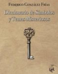 DICCIONARIO DE SIMBOLOS Y TEMAS MISTERIOSOS di GONZALEZ FRIAS, FEDERICO 