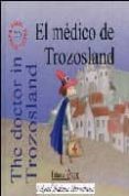 EL MEDICO DE TROZOSLAND = THE DOCTOR IN TROZOSLAND (INCLUYE AUDIO -CD) (ED. BILINGE ESPAOL-INGLES) di JIMENEZ HERNANDEZ, MIGUEL 