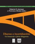 DISENSO E INCERTIDUMBRE di RODRIGUEZ ARAMAYO, ROBERTO 