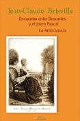 ENCUENTRO ENTRE DESCARTES Y EL JOVEN PASCAL: LA ANTECAMARA di BRISVILLE, JEAN - CLAUDE 
