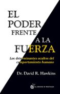 EL PODER FRENTE A LA FUERZA de HAWKINS, DAVID R. 