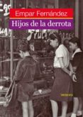 HIJOS DE LA DERROTA di FERNANDEZ GOMEZ, EMPAR 