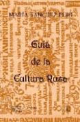 GUIA DE LA CULTURA RUSA de SANCHEZ PUIG, MARIA 