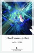 ENTRELAZAMIENTOS di JUNCO, LUIS 