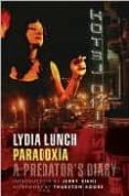 PARADOXIA: DIARIO DE UNA DEPREDADORA di LUNCH, LYDIA 
