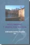 MEDIO AMBIENTE Y ARQUEOLOGIA MEDIEVAL di MARTIN CIVANTOS, JOSE MARIA 