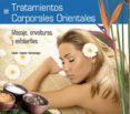 TRATAMIENTOS CORPORALES ORIENTALES: MASAJE, ENVOLTURAS Y EXFOLIAN TES (LIBRO + DVD) (CICLOS FORMATIVOS DE GRADO MEDIO) de TEJEDOR, CESAR 