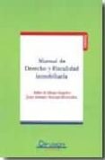 MANUAL DE DERECHO Y FISCALIDAD INMOBILIARIA di DIEGO ANGELES, PABLO DE 