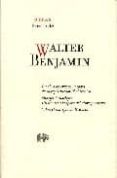 OBRAS: LIBRO I / VOL 2: LA OBRA DE ARTE EN LA EPOCA DE SU REPRODU CTIBILIDAD TECNICA; CHARLES BAUDELAIRE. UN LIRICO EN LA EPOCA DEL ALTOCAPITALISMO; SOBRE EL CONCEPTO DE HISTORIA de BENJAMIN, WALTER 
