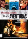 PELICULAS CLAVE DEL CINE DE AVENTURAS de ALDARONDO, RICARDO 