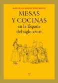 MESAS Y COCINAS EN LA ESPAA DEL SIGLO XVIII de PEREZ SAMPER, MARIA DE LOS ANGELES 