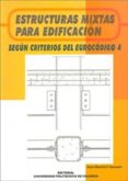 ESTRUCTURAS MIXTAS PARA EDIFICACION: SEGUN CRITERIOS DEL EUROCODI GO 4 di MONFORT LLEONART, JOSE 
