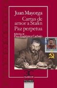 CARTAS DE AMOR A STALIN / LA PAZ PERPETUA de MAYORGA, JUAN 
