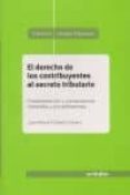 DERECHO DE LOS CONTRIBUYENTES AL SECRETO TRIBUTARIO de CALDERON CARRERO, JOSE MANUEL 