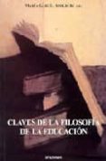 CLAVES DE LA FILOSOFIA DE LA EDUCACION de GARCIA AMILBURU, MARIA 