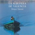 LA ALBUFERA DE VALENCIA. PARQUE NATURAL di VV.AA. 