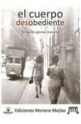 EL CUERPO DESOBEDIENTE de GOMEZ MANCHA, FERNANDO 