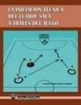 LA INICIACION TECNICA DEL FUTBOL SALA A TRAVES DEL JUEGO di GUERRERO CACERES, FRANCISCO JESUS 