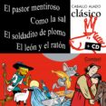EL PASTOR MENTIROSO; COMO LA SAL; EL SOLDADITO DE PLOMO; EL LEON Y EL RATON (INCLUYE CD) di VV.AA. 