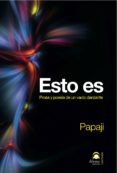 ESTO ES: PROSA Y POESIA DE UN VACIO DANZANTE di PAPAJI 
