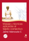 MASAJE Y TECNICAS APLICADAS AL TEJIDO CONECTIVO (LIBRO + DVD) de VALENZUELA, JAIME C. 